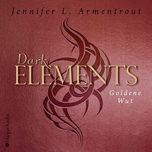 Armentrout, Jennifer L. Dark Elements Goldene Wut (ungekürzt): Lesung Armentrout, Jennifer L. Dark Elements Goldene Wut (ungekürzt): Lesung