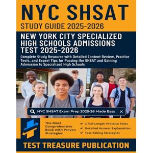 Publication, Test Treasure New York City SHSAT Study Guide 2025-2026: Complete Study Resource with Detailed Content Review, Practice Tests, and Expert Tips for Passing the SHSAT and Gaining Admission to Specialized High Schools Publication, Test Treasure New York City SHSAT Study Guide 2025-2026: Complete Study Resource with Detailed Content Review, Practice Tests, and Expert Tips for Passing the SHSAT and Gaining Admission to Specialized High Schools