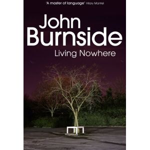 Burnside, John Living Nowhere Burnside, John Living Nowhere