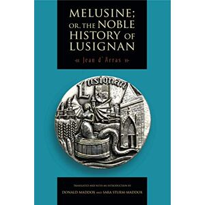 d'Arras, Jean Melusine; or, The Noble History of Lusignan d'Arras, Jean Melusine; or, The Noble History of Lusignan