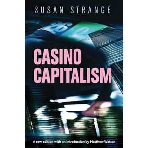 Strange, Susan Casino Capitalism: With an Introduction by Matthew Watson Strange, Susan Casino Capitalism: With an Introduction by Matthew Watson