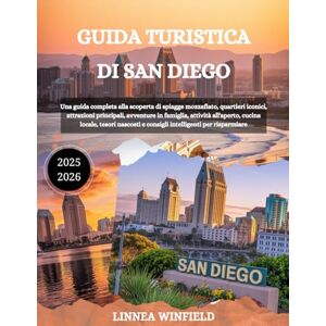 Winfield, Linnea GUIDA TURISTICA DI SAN DIEGO 2025-2026: Una guida completa alla scoperta di spiagge mozzafiato, quartieri iconici, attrazioni principali, avventure in ... e consigli intelligenti per risparmiare Winfield, Linnea GUIDA TURISTICA DI SAN DIEGO 2025-2026: Una guida completa alla scoperta di spiagge mozzafiato, quartieri iconici, attrazioni principali, avventure in ... e consigli intelligenti per risparmiare