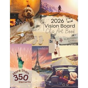 de Vrieze, Gaby Vision Board Clip Art Book 2026: More than 350 elements, pictures, quotes and powerful inspiration. de Vrieze, Gaby Vision Board Clip Art Book 2026: More than 350 elements, pictures, quotes and powerful inspiration.