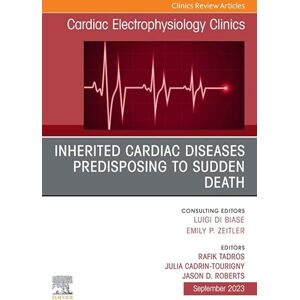 Elsevier Inherited cardiac diseases predisposing to sudden death, An Issue of Cardiac Electrophysiology Clinics, E-Book (The Clinics: Internal Medicine) Elsevier Inherited cardiac diseases predisposing to sudden death, An Issue of Cardiac Electrophysiology Clinics, E-Book (The Clinics: Internal Medicine)