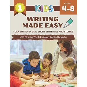 Kline, Chelyn B. Writing Made Easy I Can Write Several Short Sentences And Stories With Rhyming Words Dictionary English Hungarian: The first paper book creative ... sentence and rhyming story from pictures Kline, Chelyn B. Writing Made Easy I Can Write Several Short Sentences And Stories With Rhyming Words Dictionary English Hungarian: The first paper book creative ... sentence and rhyming story from pictures