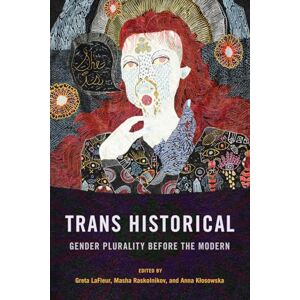 Trans Historical: Gender Plurality before the Modern Trans Historical: Gender Plurality before the Modern