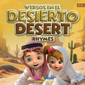 Mejías, Mónica Desert Rhymes / Versos en el Desierto: Feel the desert heat with your child in bilingual rhymes Spanish and English / Siente con tu niño el calor del desierto en rimas bilingües español e inglés Mejías, Mónica Desert Rhymes / Versos en el Desierto: Feel the desert heat with your child in bilingual rhymes Spanish and English / Siente con tu niño el calor del desierto en rimas bilingües español e inglés