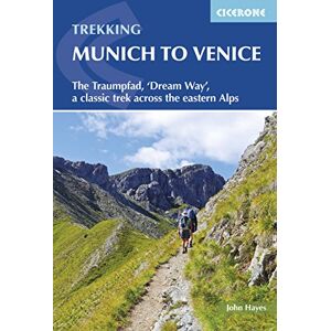 Hayes, John Trekking Munich to Venice: The Traumpfad, 'Dream Way', a classic trek across the eastern Alps (Cicerone Guides) Hayes, John Trekking Munich to Venice: The Traumpfad, 'Dream Way', a classic trek across the eastern Alps (Cicerone Guides)