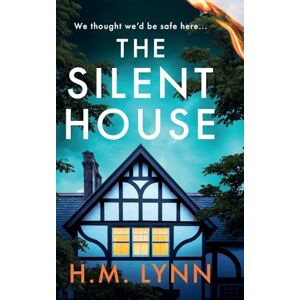 Lynn, H. M. The Silent House: An eerie and unsettling psychological thriller from H.M. Lynn Lynn, H. M. The Silent House: An eerie and unsettling psychological thriller from H.M. Lynn