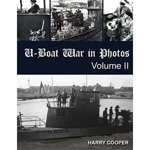Cooper, Harry U-Boat War in Photos (Vol. II) Cooper, Harry U-Boat War in Photos (Vol. II)