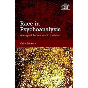 Brickman, Celia Race in Psychoanalysis: Aboriginal Populations in the Mind (Relational Perspectives Book Series) Brickman, Celia Race in Psychoanalysis: Aboriginal Populations in the Mind (Relational Perspectives Book Series)