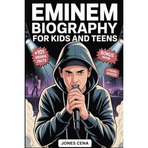 Cena, Jones Eminem Biography for Kids and Teens: The Inspiring Story of How a Small Boy from Detroit Named Marshall Mathers Became the Rap God plus 101 Hidden Facts and Trivia Quizzes for Superfans Cena, Jones Eminem Biography for Kids and Teens: The Inspiring Story of How a Small Boy from Detroit Named Marshall Mathers Became the Rap God plus 101 Hidden Facts and Trivia Quizzes for Superfans