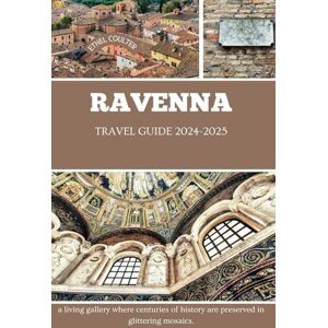 COULTER, ETHEL RAVENNA TRAVEL GUIDE 2024-2025: a living gallery where centuries of history are preserved in glittering mosaics COULTER, ETHEL RAVENNA TRAVEL GUIDE 2024-2025: a living gallery where centuries of history are preserved in glittering mosaics
