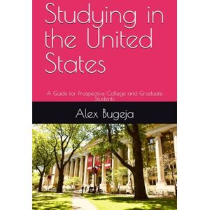 Bugeja, Dr Alex Studying in the United States: A Guide for Prospective College and Graduate Students (Studying Overseas) Bugeja, Dr Alex Studying in the United States: A Guide for Prospective College and Graduate Students (Studying Overseas)