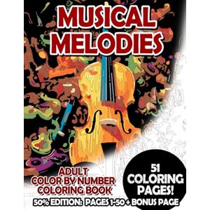 Korbee, Timo Musical Melodies 50% Edition: Pages 1-50: Adult Color by Number Coloring Book for Relaxing and Mindfulness (Premium 50% Adult Color by Number Coloring Books) Korbee, Timo Musical Melodies 50% Edition: Pages 1-50: Adult Color by Number Coloring Book for Relaxing and Mindfulness (Premium 50% Adult Color by Number Coloring Books)
