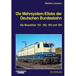 Jordan, Harald Die Mehrsystem-Elloks der Deutschen Bundesbahn: Die Baureihen 181, 182, 183 und 184 Jordan, Harald Die Mehrsystem-Elloks der Deutschen Bundesbahn: Die Baureihen 181, 182, 183 und 184