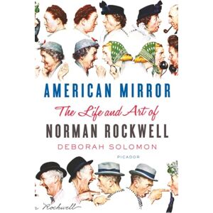 Solomon, Deborah American Mirror: The Life and Art of Norman Rockwell Solomon, Deborah American Mirror: The Life and Art of Norman Rockwell