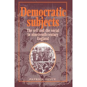 Joyce Democratic Subjects: The Self and the Social in Nineteenth-Century England (Cambridge Studies in Comparative) Joyce Democratic Subjects: The Self and the Social in Nineteenth-Century England (Cambridge Studies in Comparative)