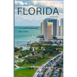 Jones, Skye FLORIDA Guida di viaggio 2025 2026 Jones, Skye FLORIDA Guida di viaggio 2025 2026