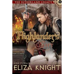 Knight, Eliza The Highlander's Gift: Volume 1 (The Sutherland Legacy) Knight, Eliza The Highlander's Gift: Volume 1 (The Sutherland Legacy)