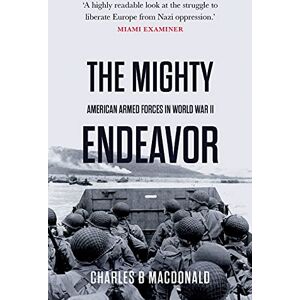 MacDonald, Charles B The Mighty Endeavor: American Armed Forces in the European Theater in World War II MacDonald, Charles B The Mighty Endeavor: American Armed Forces in the European Theater in World War II