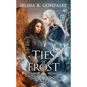 Gonzalez, Selina R. Ties of Frost: 7 (Tethered Hearts) Gonzalez, Selina R. Ties of Frost: 7 (Tethered Hearts)