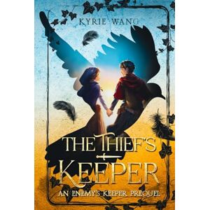 Wang, Kyrie The Thief's Keeper (An Enemy's Keeper Prequel): A Coming-of-Age Medieval Fantasy with Clean, Budding Romance Wang, Kyrie The Thief's Keeper (An Enemy's Keeper Prequel): A Coming-of-Age Medieval Fantasy with Clean, Budding Romance