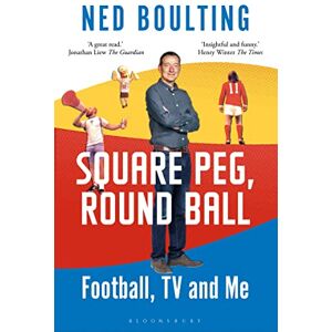 Boulting, Ned Square Peg, Round Ball: Football, TV and Me: Shortlisted for the Sunday Times Sports Book Awards 2023 Boulting, Ned Square Peg, Round Ball: Football, TV and Me: Shortlisted for the Sunday Times Sports Book Awards 2023