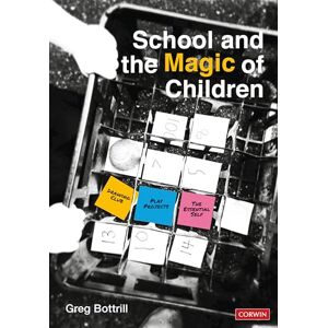Bottrill, Greg School and the Magic of Children (Corwin Ltd) Bottrill, Greg School and the Magic of Children (Corwin Ltd)