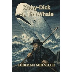 MELVILLE, HERMAN Moby-Dick or, The Whale MELVILLE, HERMAN Moby-Dick or, The Whale