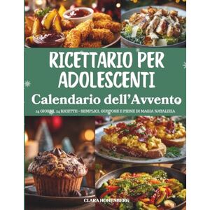 Hohenberg, Clara Calendario dell’Avvento del Ricettario per Adolescenti: 24 ricette facili, divertenti e creative per giovani cuochi – Un Calendario dell’Avvento pieno di gusto, entusiasmo e magia natalizia Hohenberg, Clara Calendario dell’Avvento del Ricettario per Adolescenti: 24 ricette facili, divertenti e creative per giovani cuochi – Un Calendario dell’Avvento pieno di gusto, entusiasmo e magia natalizia