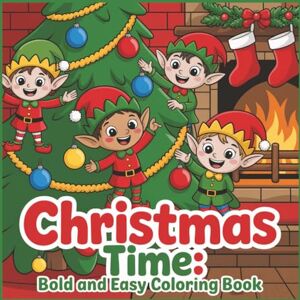 Collection, Gran Alice Christmas Time Bold and Easy Coloring Book: Cozy Coloring Book for Adults and Teens with Adorable Characters and Cute Holiday Scenes for Relaxation Collection, Gran Alice Christmas Time Bold and Easy Coloring Book: Cozy Coloring Book for Adults and Teens with Adorable Characters and Cute Holiday Scenes for Relaxation