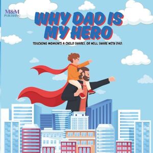 Raviva, Moshe WHY DAD IS MY HERO: Touching moments a child shares, or will share with dad. Raviva, Moshe WHY DAD IS MY HERO: Touching moments a child shares, or will share with dad.