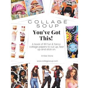 Sullyvan, Harper Collage Soup For Kids You’ve Got This!: A book of fun & fancy collage papers to cut up, tear up and stick on. Sullyvan, Harper Collage Soup For Kids You’ve Got This!: A book of fun & fancy collage papers to cut up, tear up and stick on.
