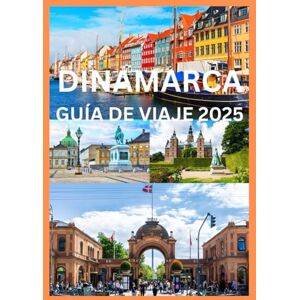 Emma, Reymond DINAMARCA GUÍA DE VIAJE 2025: Guía del viajero inteligente para explorar Dinamarca Emma, Reymond DINAMARCA GUÍA DE VIAJE 2025: Guía del viajero inteligente para explorar Dinamarca