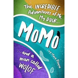 Playne, Mark MoMo: The Incredible Adventures of Me, my Duck and a Man called Wolof Playne, Mark MoMo: The Incredible Adventures of Me, my Duck and a Man called Wolof