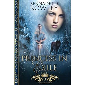 Rowley, Bernadette Princess in Exile: An Epic Fantasy Romance Novel: 3 (Queenmakers Saga) Rowley, Bernadette Princess in Exile: An Epic Fantasy Romance Novel: 3 (Queenmakers Saga)