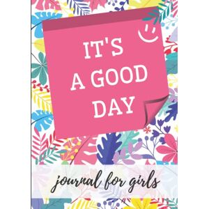 Dream, Julia It's a Good Day. Journal for Girls. Gratitude and Mindfulness Activity Book for Kids Ages 8-12: A daily journal with gratitude challenges and ... Management and Gratitude Journals For Kids) Dream, Julia It's a Good Day. Journal for Girls. Gratitude and Mindfulness Activity Book for Kids Ages 8-12: A daily journal with gratitude challenges and ... Management and Gratitude Journals For Kids)