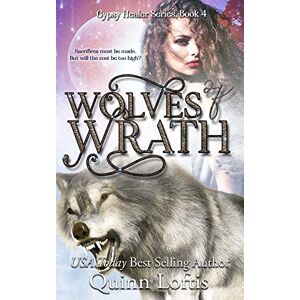 Loftis, Quinn Wolves of Wrath: 4 (Gypsy Healers Series) Loftis, Quinn Wolves of Wrath: 4 (Gypsy Healers Series)