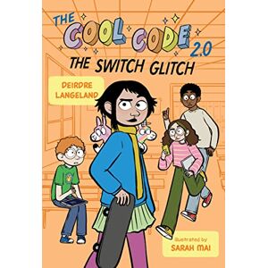 Langeland, Deirdre The Cool Code 2.0: The Switch Glitch: A Graphic Novel Langeland, Deirdre The Cool Code 2.0: The Switch Glitch: A Graphic Novel
