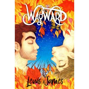 James, Lewis The Wayward: a Young Adult Fantasy Novel: Volume 1 James, Lewis The Wayward: a Young Adult Fantasy Novel: Volume 1