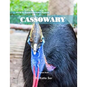 Sar, Katia Cassowary: A perfect Coffee Table Picture Book For Animal Lovers and Wildlife Enthusiasts . Sar, Katia Cassowary: A perfect Coffee Table Picture Book For Animal Lovers and Wildlife Enthusiasts .