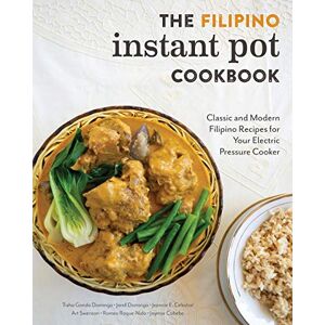 Domingo, Tisha Gonda The Filipino Instant Pot Cookbook: Classic and Modern Filipino Recipes for Your Electric Pressure Cooker Domingo, Tisha Gonda The Filipino Instant Pot Cookbook: Classic and Modern Filipino Recipes for Your Electric Pressure Cooker