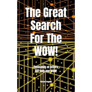 Stephan, Michael The great search for the WOW!: Thousands of letters, but only one WOW! Stephan, Michael The great search for the WOW!: Thousands of letters, but only one WOW!