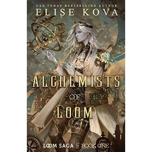Kova, Elise The Alchemists of Loom: 1 (Loom Saga) Kova, Elise The Alchemists of Loom: 1 (Loom Saga)