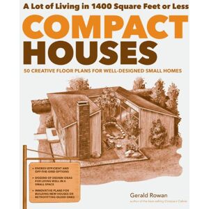 Rowan, Gerald Compact Houses: 50 Creative Floor Plans for Well-Designed Small Homes Rowan, Gerald Compact Houses: 50 Creative Floor Plans for Well-Designed Small Homes