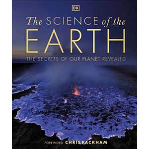DK The Science of the Earth: The Secrets of Our Planet Revealed ( Secret World Encyclopedias) DK The Science of the Earth: The Secrets of Our Planet Revealed ( Secret World Encyclopedias)