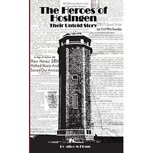 Flynn, Alice M. The Heroes of Hosingen: Their Untold Story Flynn, Alice M. The Heroes of Hosingen: Their Untold Story