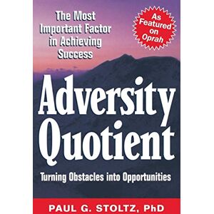 Stoltz, Paul G. Adversity Quotient: Turning Obstacles into Opportunities Stoltz, Paul G. Adversity Quotient: Turning Obstacles into Opportunities