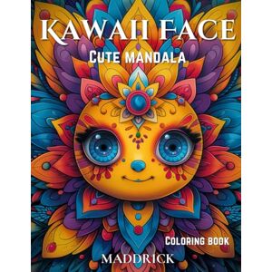 Maddrick Kawaii face cute mandala: Coloring book with over 100 easy mandalas (Infinite Patterns: A Mandala and Abstract Pattern Coloring Book Series for Adults) Maddrick Kawaii face cute mandala: Coloring book with over 100 easy mandalas (Infinite Patterns: A Mandala and Abstract Pattern Coloring Book Series for Adults)